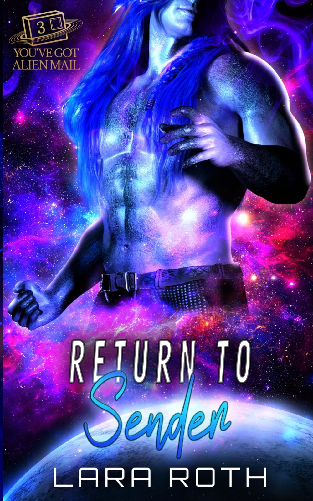 Return to Sender: A Steamy Scifi Romance (You've Got Alien Mail)
