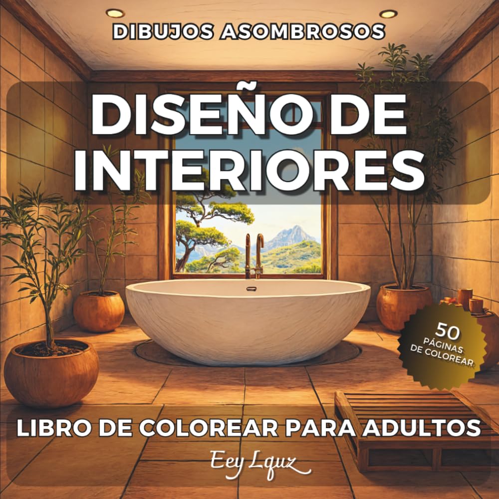 Diseño de Interiores Libro de Colorear para Adultos: Imágenes Hermosas y Detalladas para Relajarse y Aliviar el Estrés | Libera tu Expresión Artística (Dibujos Asombrosos)