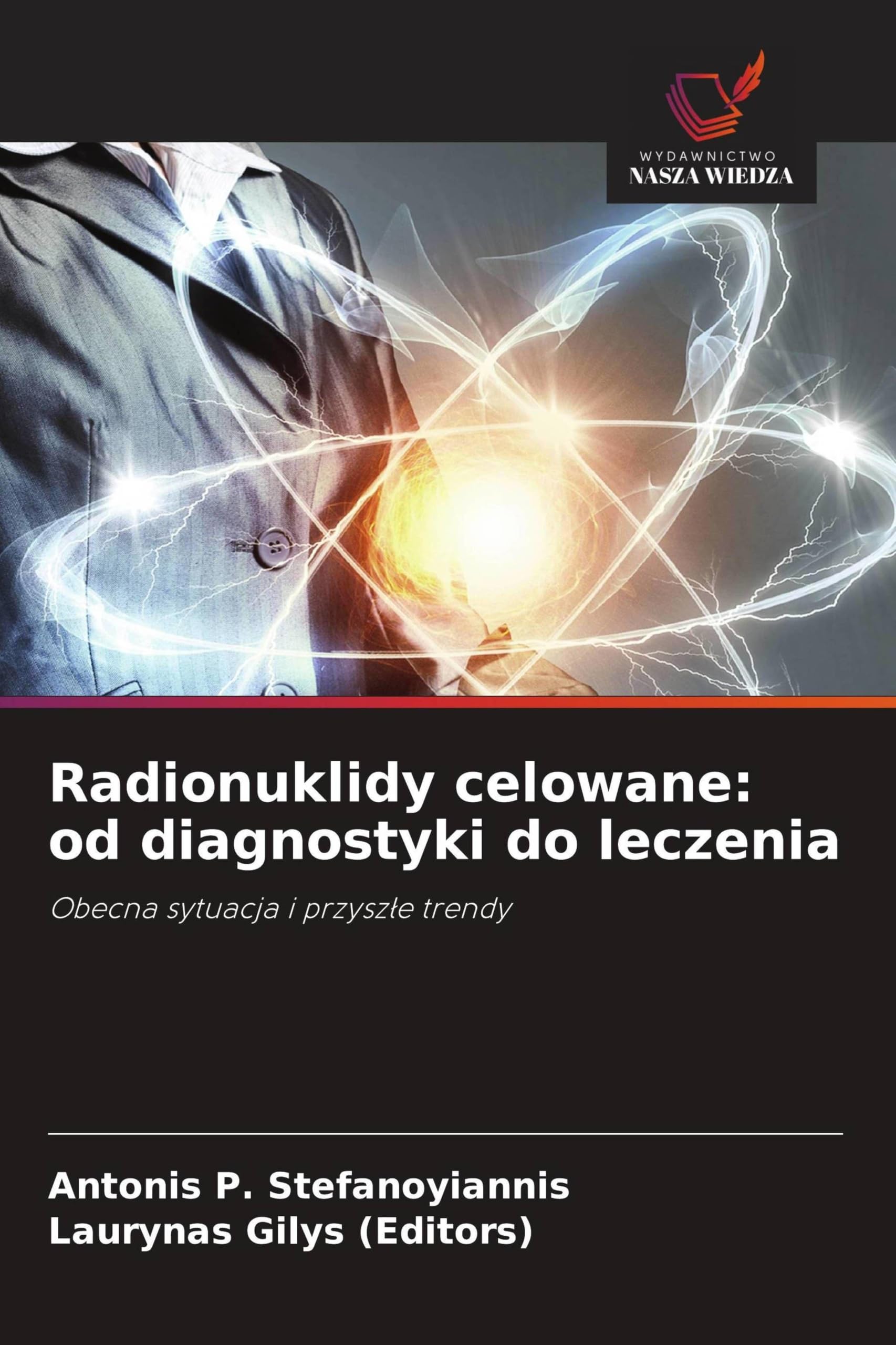 Radionuklidy celowane: od diagnostyki do leczenia: Obecna sytuacja i przysz¿e trendy