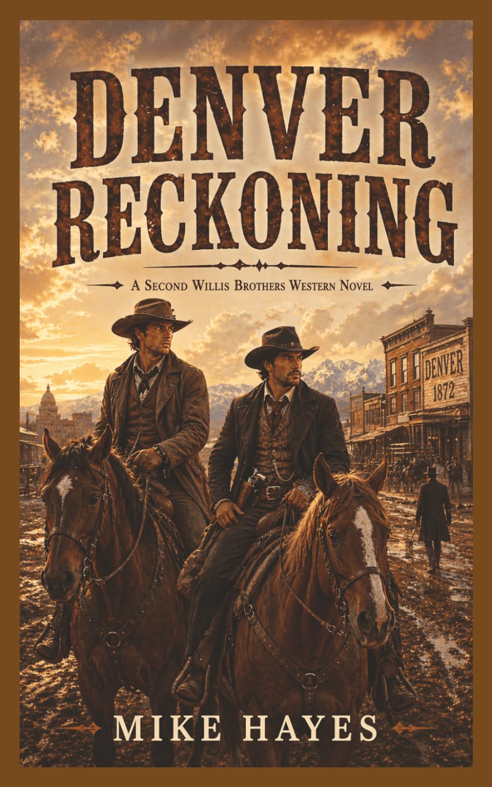 Denver Reckoning: A Second Willis Brothers Western Novel, A Willis Brothers Western of Brotherhood, Grit, and Frontier Justice, 215 pages, 5x8 inches: 2 (The Willis Brothers Western Series)