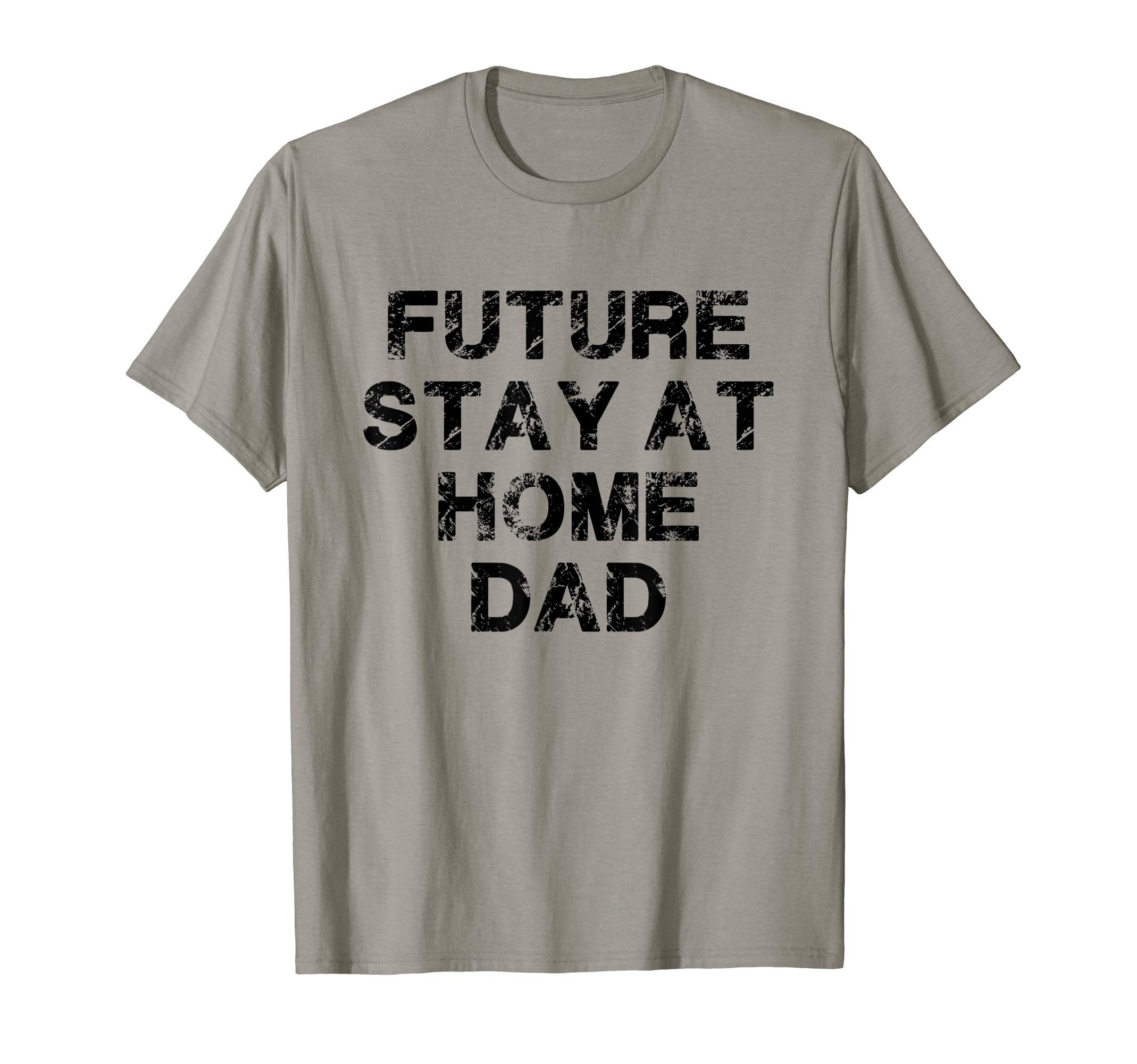 Future Stay At Home Dad Mens Gift T-Shirt