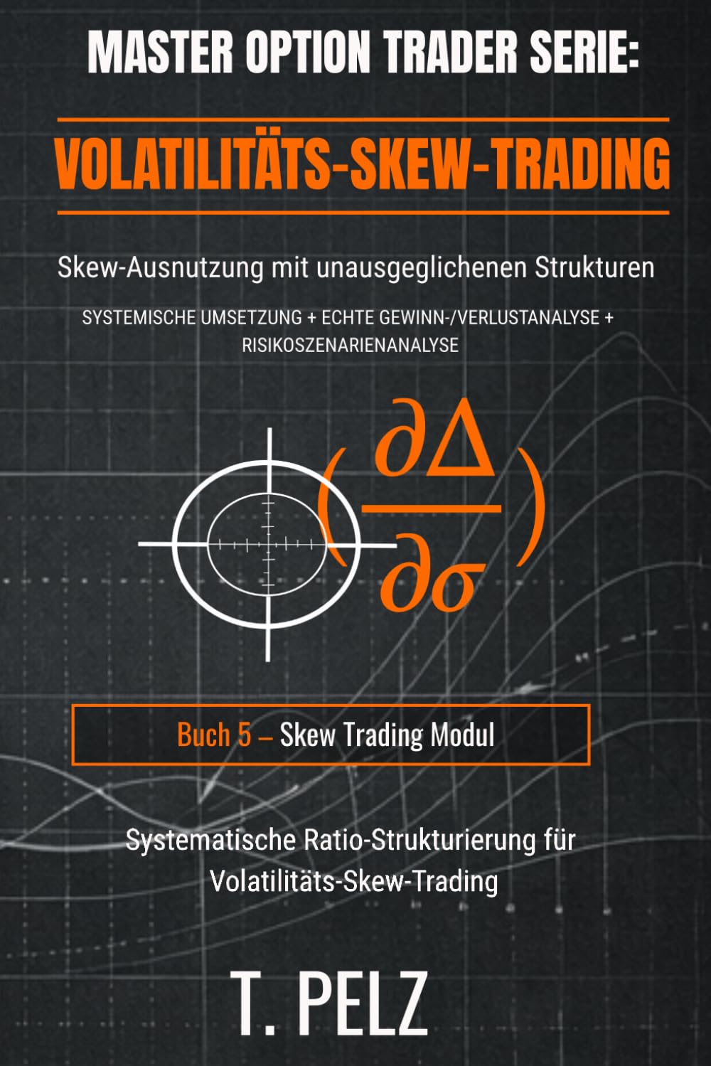 VOLATILITÄTS-SKEW-TRADING (MASTER OPTION TRADER): Ausnutzung von Skews mithilfe unausgeglichener Strukturen: 5