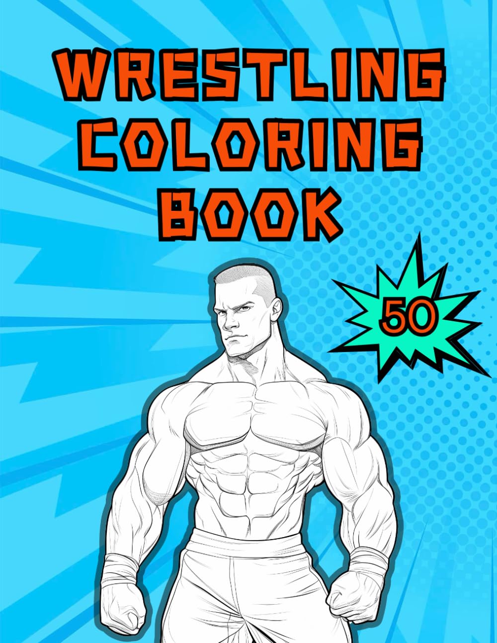 Wrestling Coloring Book: 50 Coloring Pages for Wrestling Fans of All Ages to Relax and Enjoy!
