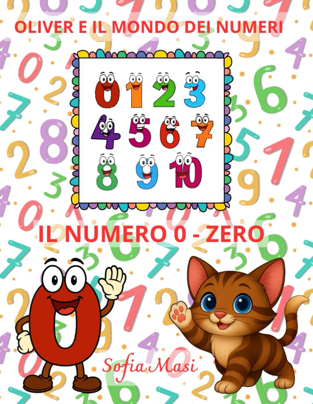 OLIVER E IL MONDO DEI NUMERI - IL NUMERO 0/ZERO -VERSIONE BREVE: Oliver scopre il Mondo dei Numeri da 0 a 10