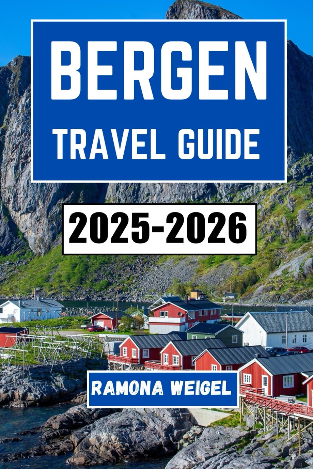 BERGEN TRAVEL GUIDE 2025-2026: Discover the Rich Culture, Stunning Fjords, and Unique Experiences that Define Norway’s Coastal Heart