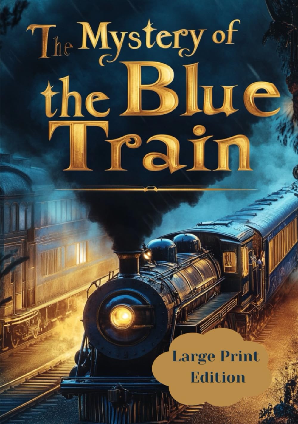 The Mystery of the Blue Train – Large Print Edition: An Engaging Mystery in a Luxurious Atmosphere | Investigating a Mysterious Murder on a European