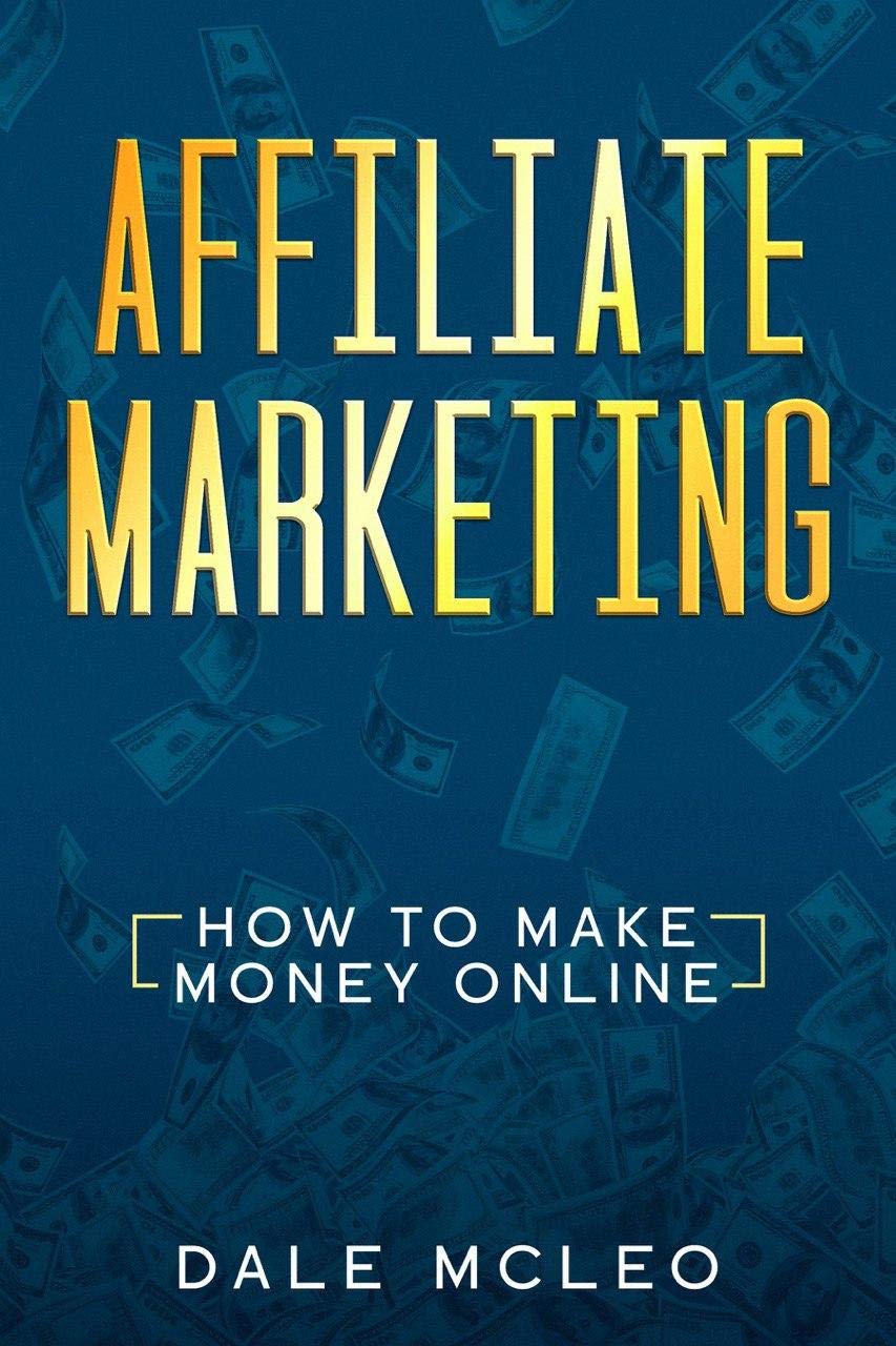 AFFILIATE MARKETING: How To Make Money Online
