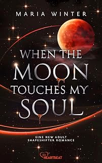 When the Moon touches my Soul (Eine New-Adult-Shapeshifter-Romance, Band 1)