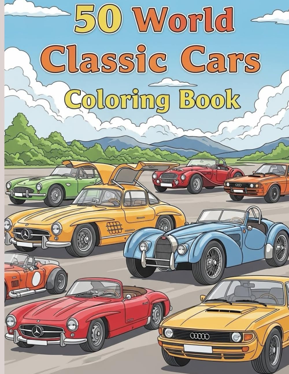 50 World Classic Cars Coloring Book: “A Coloring Journey Through the World’s Most Iconic Classic Cars”
