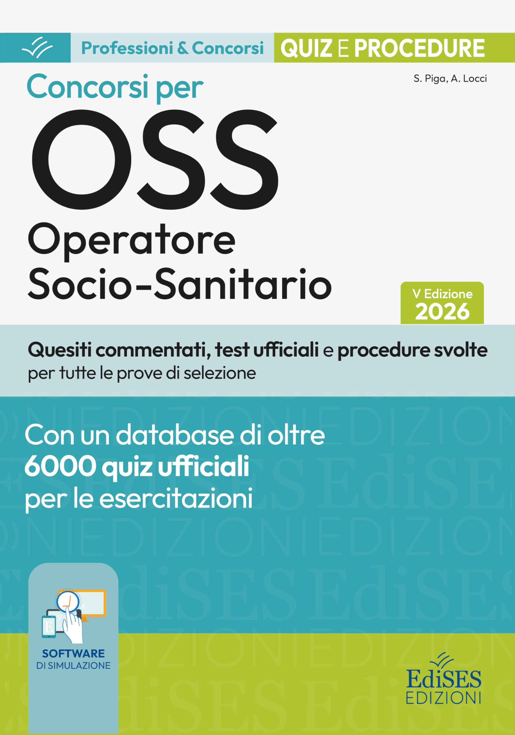 Test e procedure dei Concorsi per OSS. Operatore Socio-Sanitario. Concorsi per OSS Operatore Socio-Sanitario. Quiz e procedure. Con assistente virtuale, software di simulazione e video corso di or...