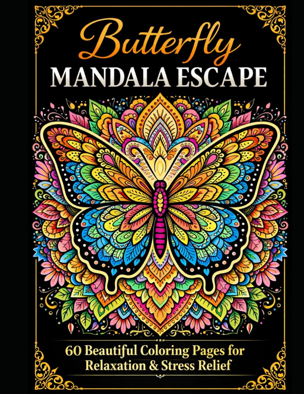 Butterfly Mandala Escape: 60 Beautiful Butterfly Coloring Pages with Intricate Mandala Designs for Relaxation and Stress Relief (Mandala Escape Coloring Series)