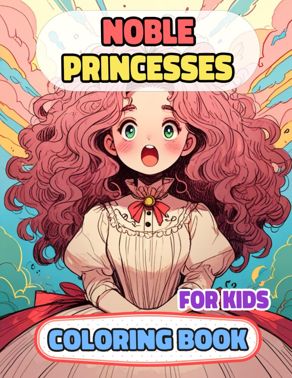 Noble Princesses Coloring Book For Kids: Colouring Pages Of Cute Queens Royal Women Kawaii Lady Palace Castle Girly Medieval Imperial Kingdom Empress ... Mindfulness | Boy Girl Toddler Children