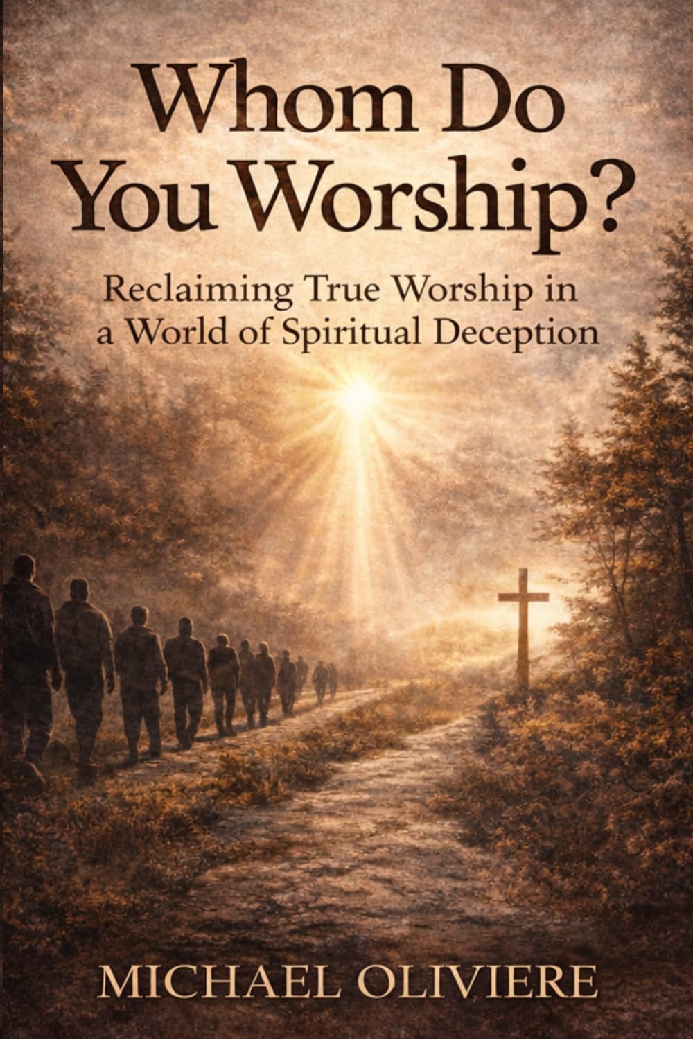 Whom Do You Worship?: A Call to Truth in a Confused World