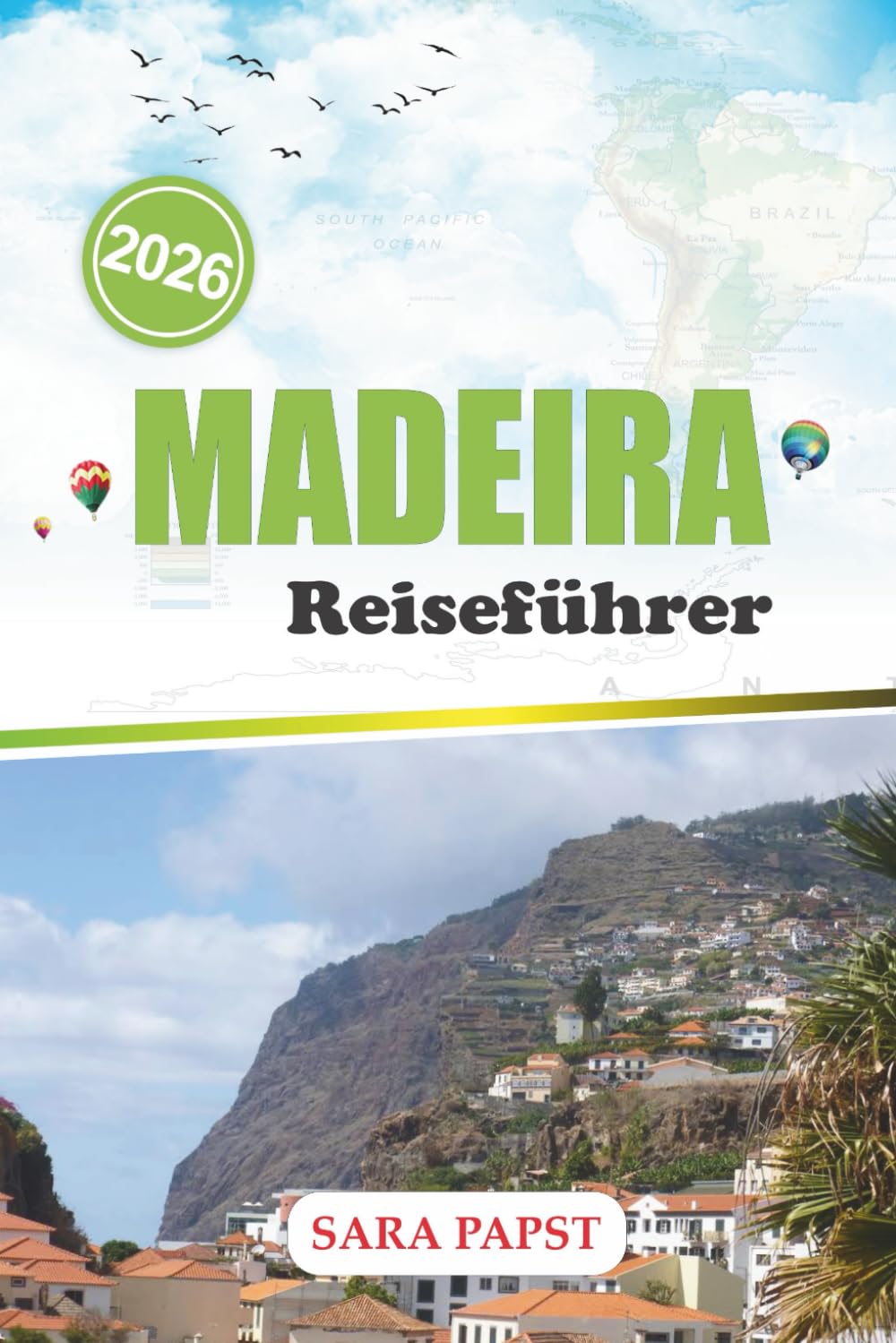 MADEIRA REISEFÜHRER 2026: Reise durch Portugals atlantisches Juwel: rauer Horizont, Waldpfade und endlose Meeresblicke