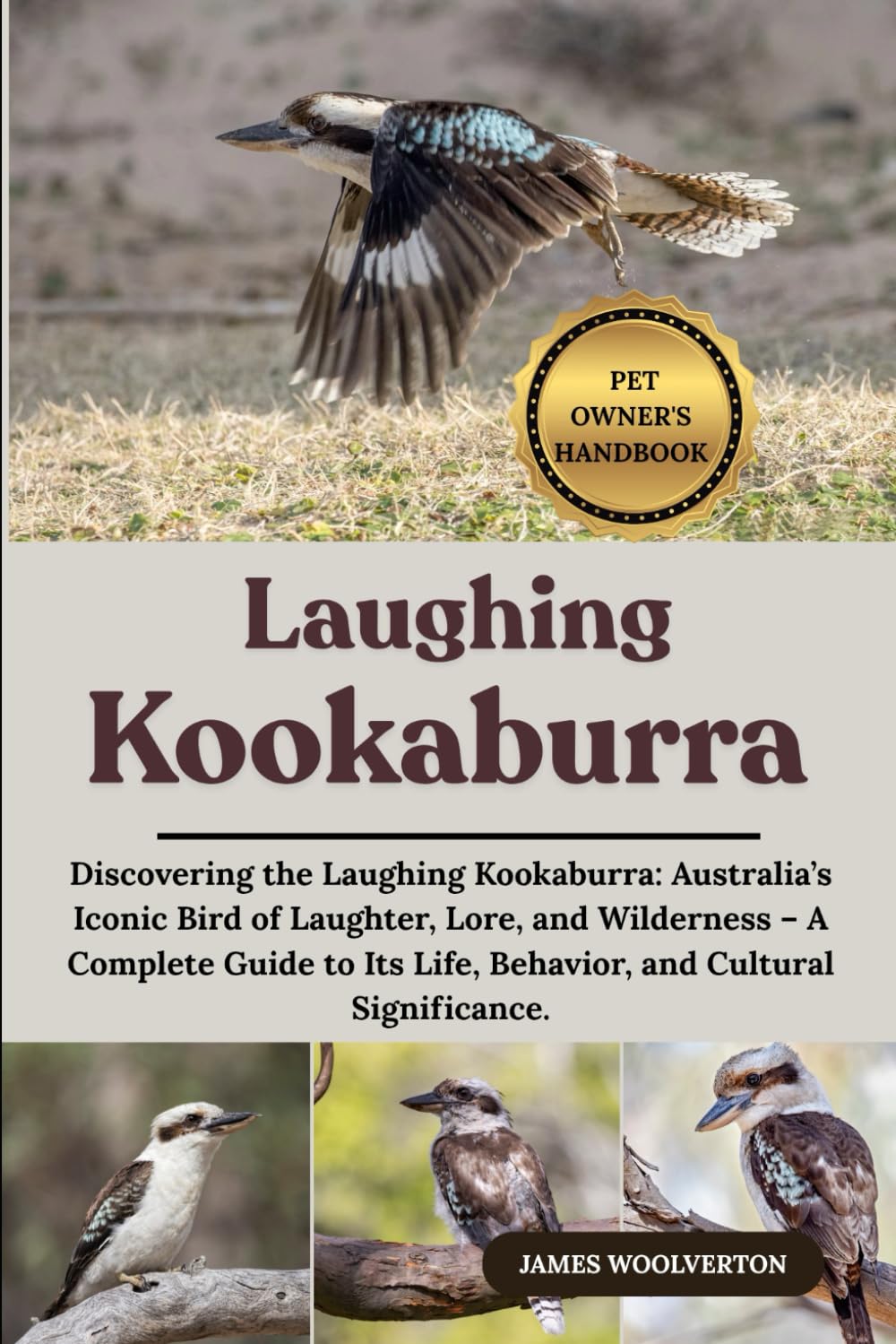LAUGHING KOOKABURRA: Discovering the Laughing Kookaburra: Australia’s Iconic Bird of Laughter, Lore, and Wilderness – A Complete Guide to Its Life, Behavior, and Cultural Significance.