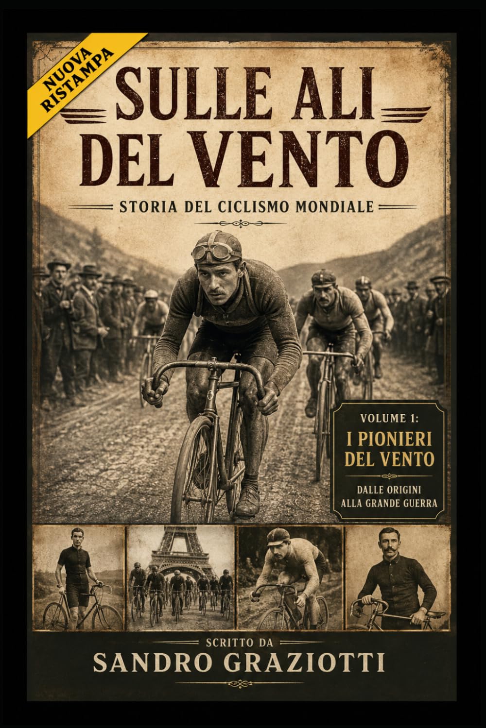 “Sulle Ali del Vento – Storia del ciclismo mondiale” Trilogia sul grande ciclismo: Volume 1 : “I Pionieri del Vento – Dalle origini alla Grande Guerra”