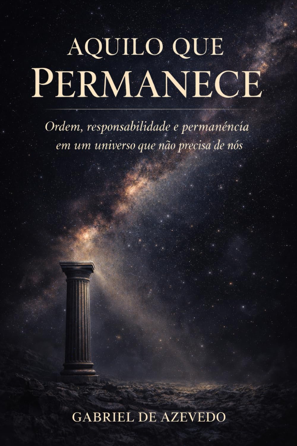 AQUILO QUE PERMANECE: Ordem, responsabilidade e permanência em um universo que não precisa de nós