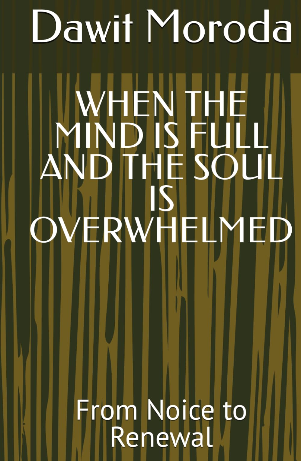WHEN THE MIND IS FULL AND THE SOUL IS OVERWHELMED: From Noice to Renewal
