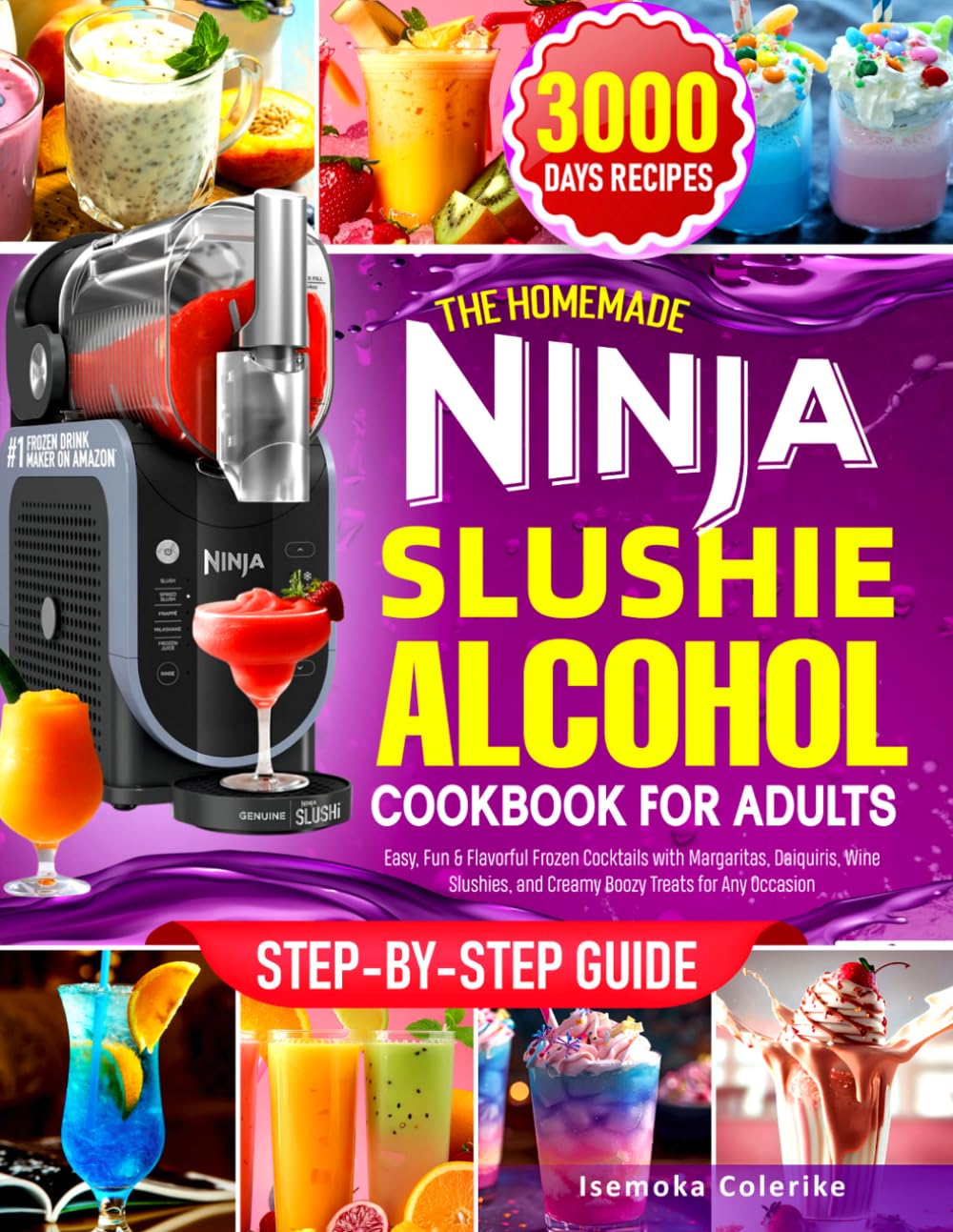 The Homemade Ninja Slushie Alcohol Cookbook for Adults: Easy, Fun & Flavorful Frozen Cocktails with Margaritas, Daiquiris, Wine Slushies, and Creamy Boozy Treats for Any Occasion