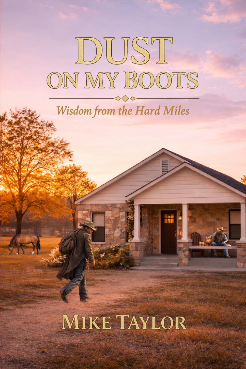 Wisdom from the Hard Miles (Dust on My Boots)