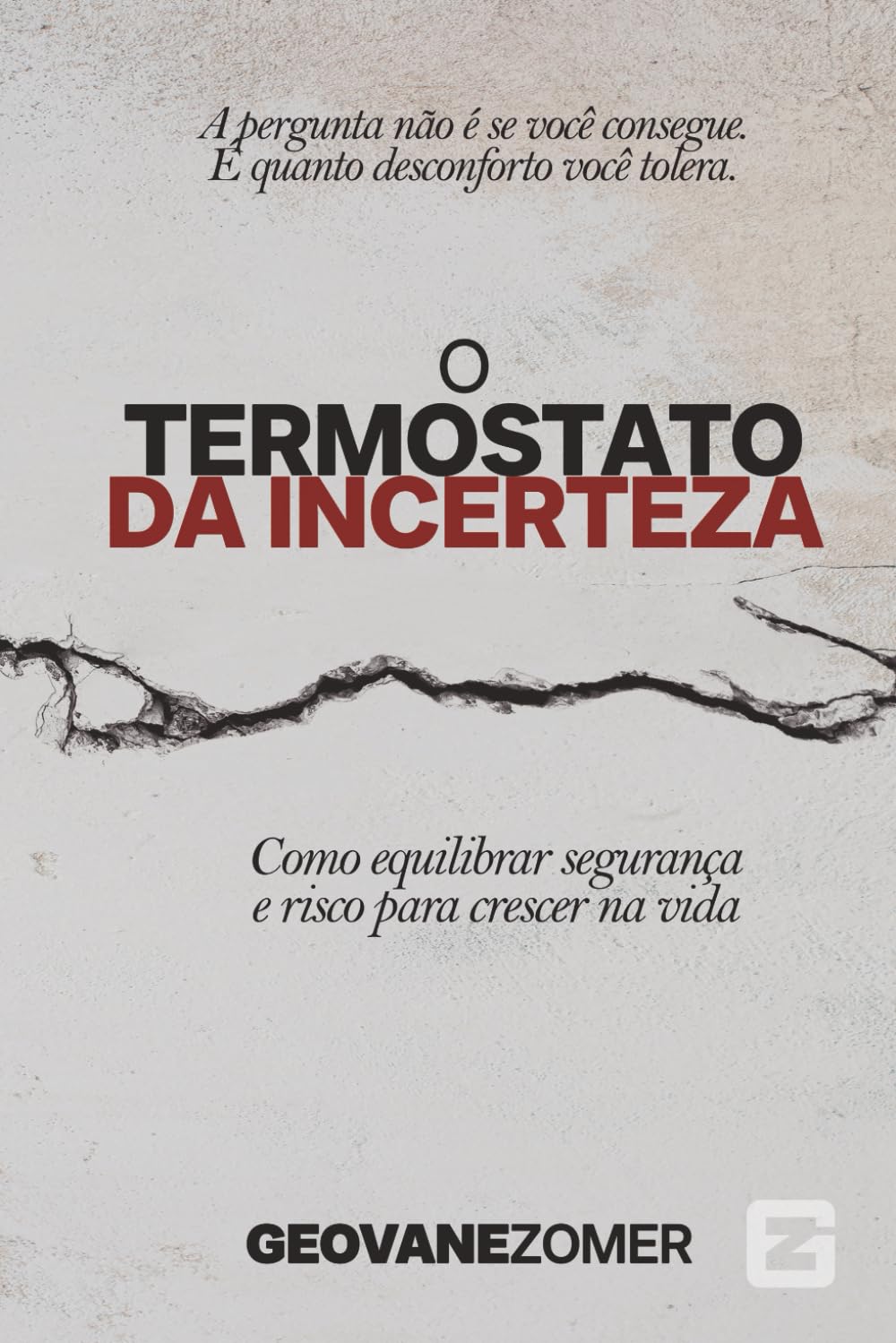 O Termostato de Incerteza: Como equilibrar segurança e risco para crescer na vida