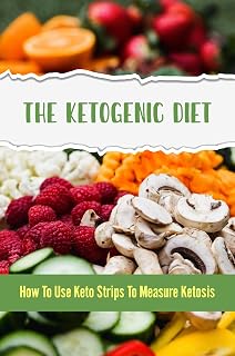The Ketogenic Diet: How To Use Keto Strips To Measure Ketosis