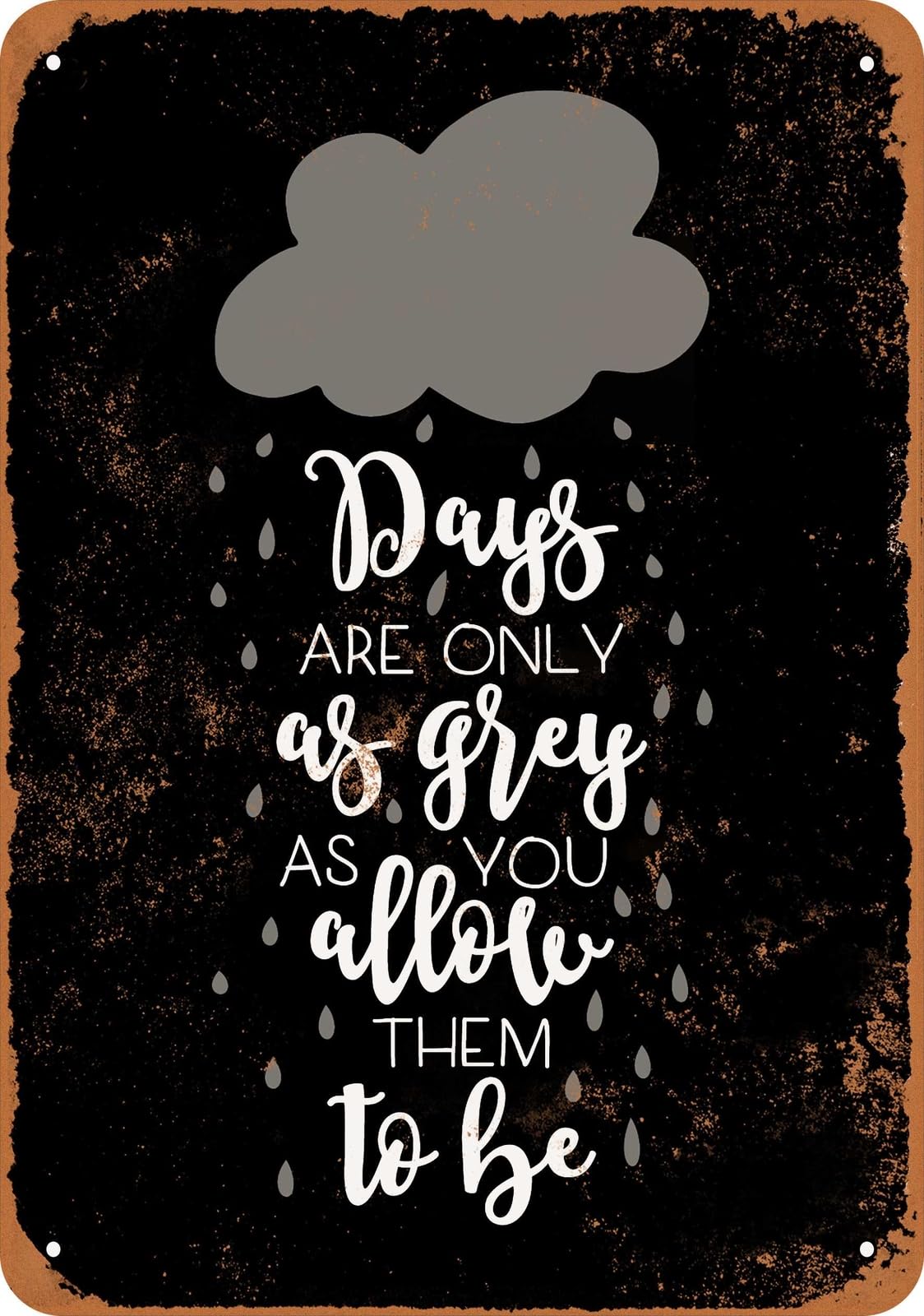 Miaomansenstore Metal Sign - Days Are Only As Grey As You Allow Them (Black) - Vintage Look Home Decor