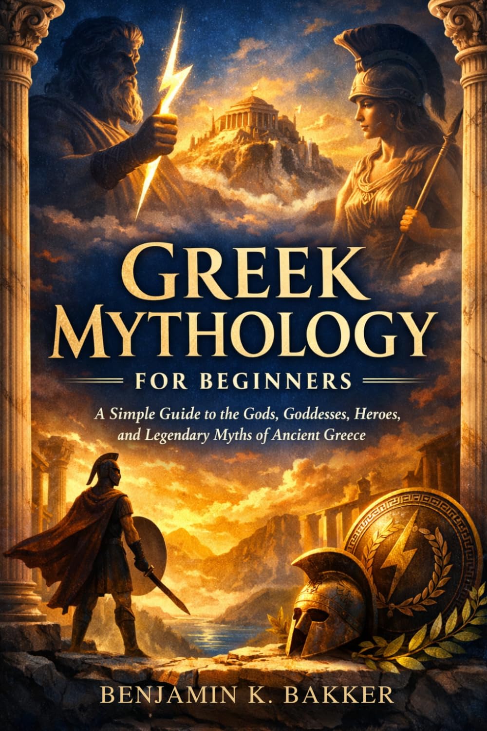 Greek Mythology for Beginners: A Simple Guide to the Gods, Goddesses, Heroes, and Legendary Myths of Ancient Greece
