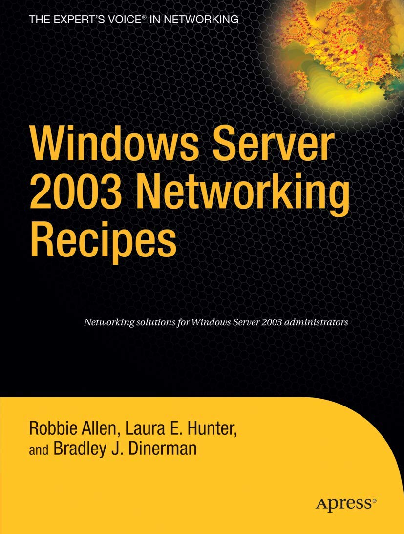 Windows Server 2003 Networking Recipes (The Expert's Voice in Networking): A Problem-Solution Approach