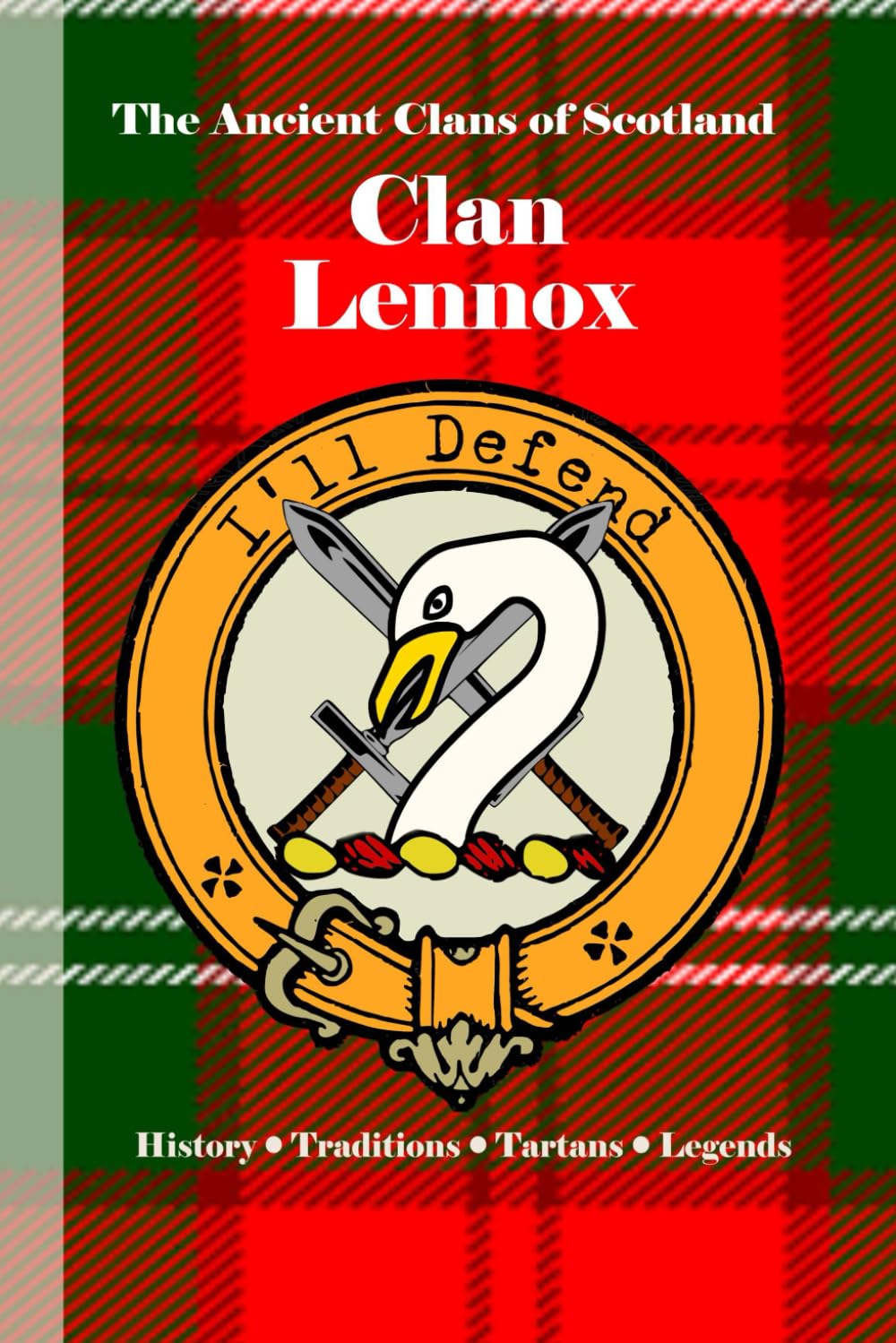Clan Lennox: A Concise History of Scotland’s Guardians of the Vale and the Banner of Darnley (The Ancient Clans of Scotland)