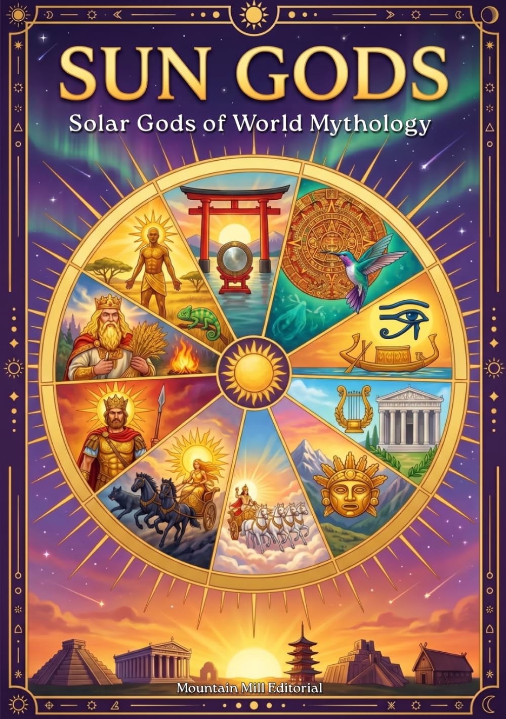 Sun Gods: Solar Gods of World Mythology