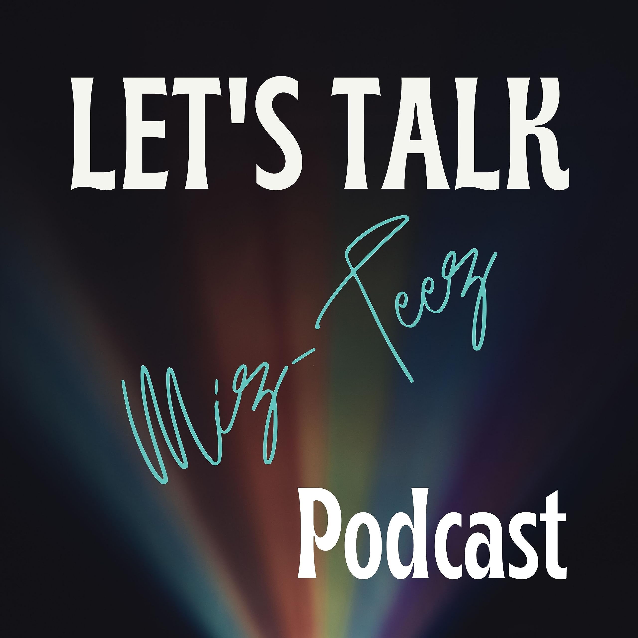 Mz Teez Podcast Lets Talk