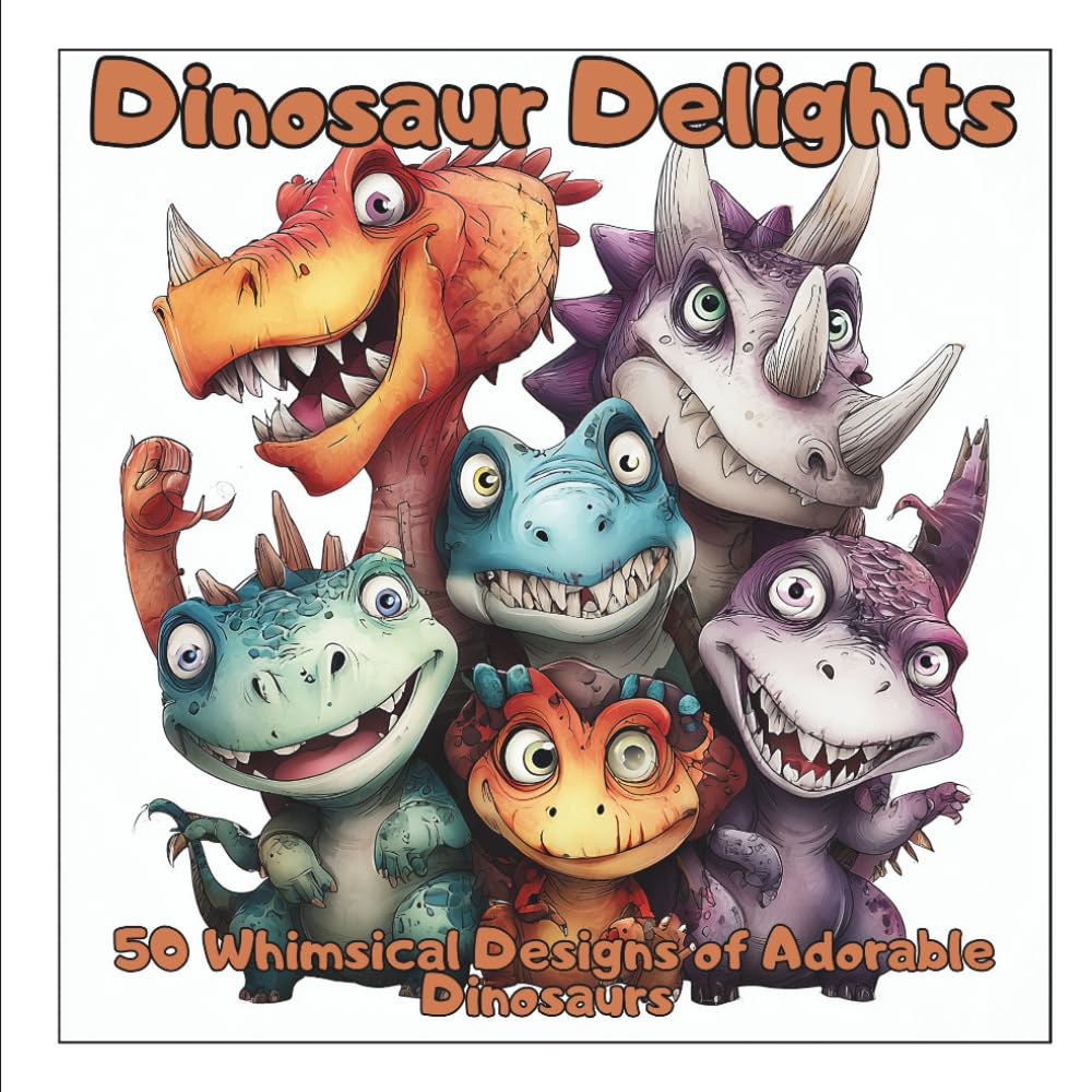 Dinosaur Delights: 50 Whimsical Designs of Adorable Dinosaurs!: An Adult Coloring Book of Cute Dinosaurs For Relaxation and Creative Fun