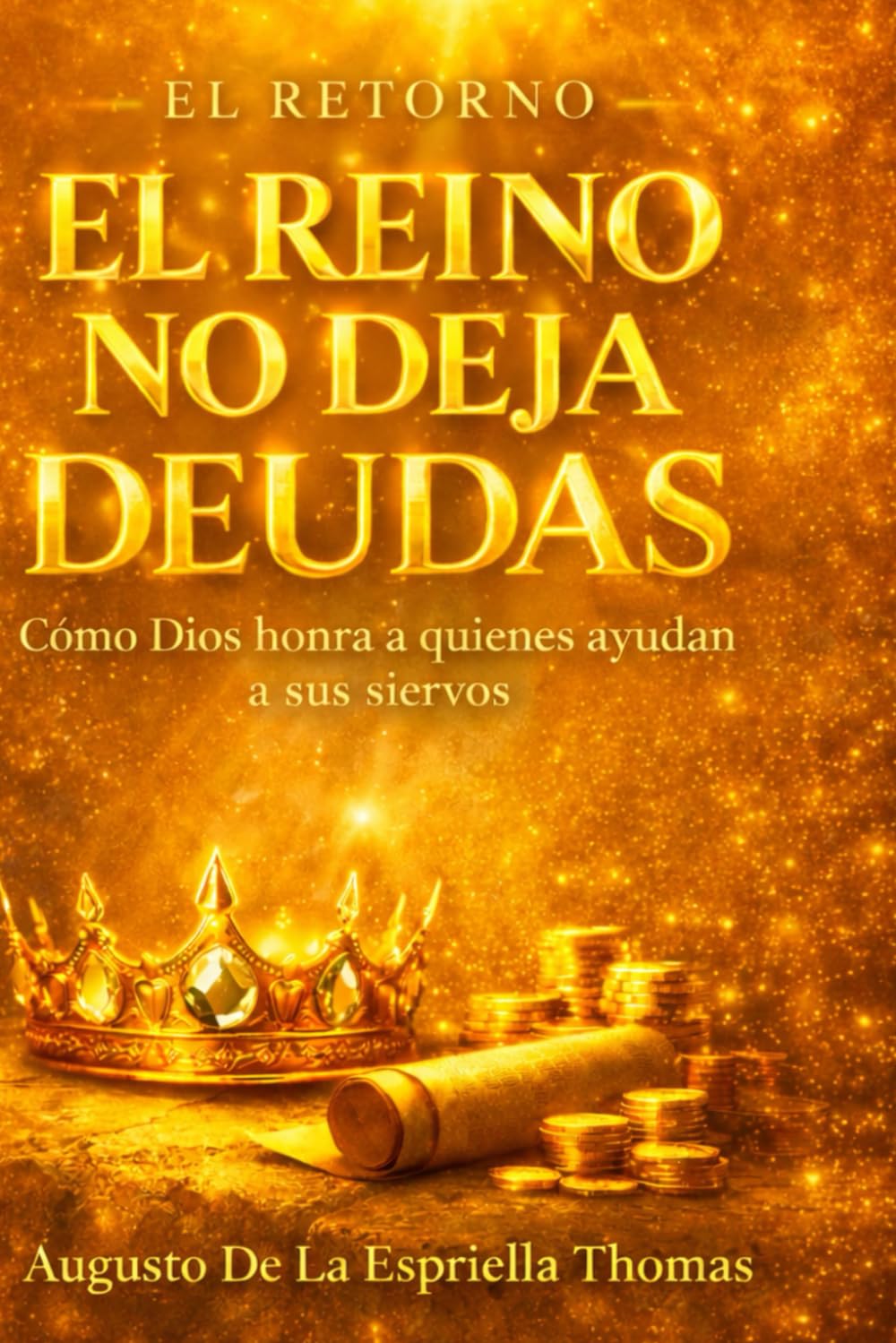 El Retorno - El Reino no deja deudas: 3 (El Retorno -Autoridad y Reino)
