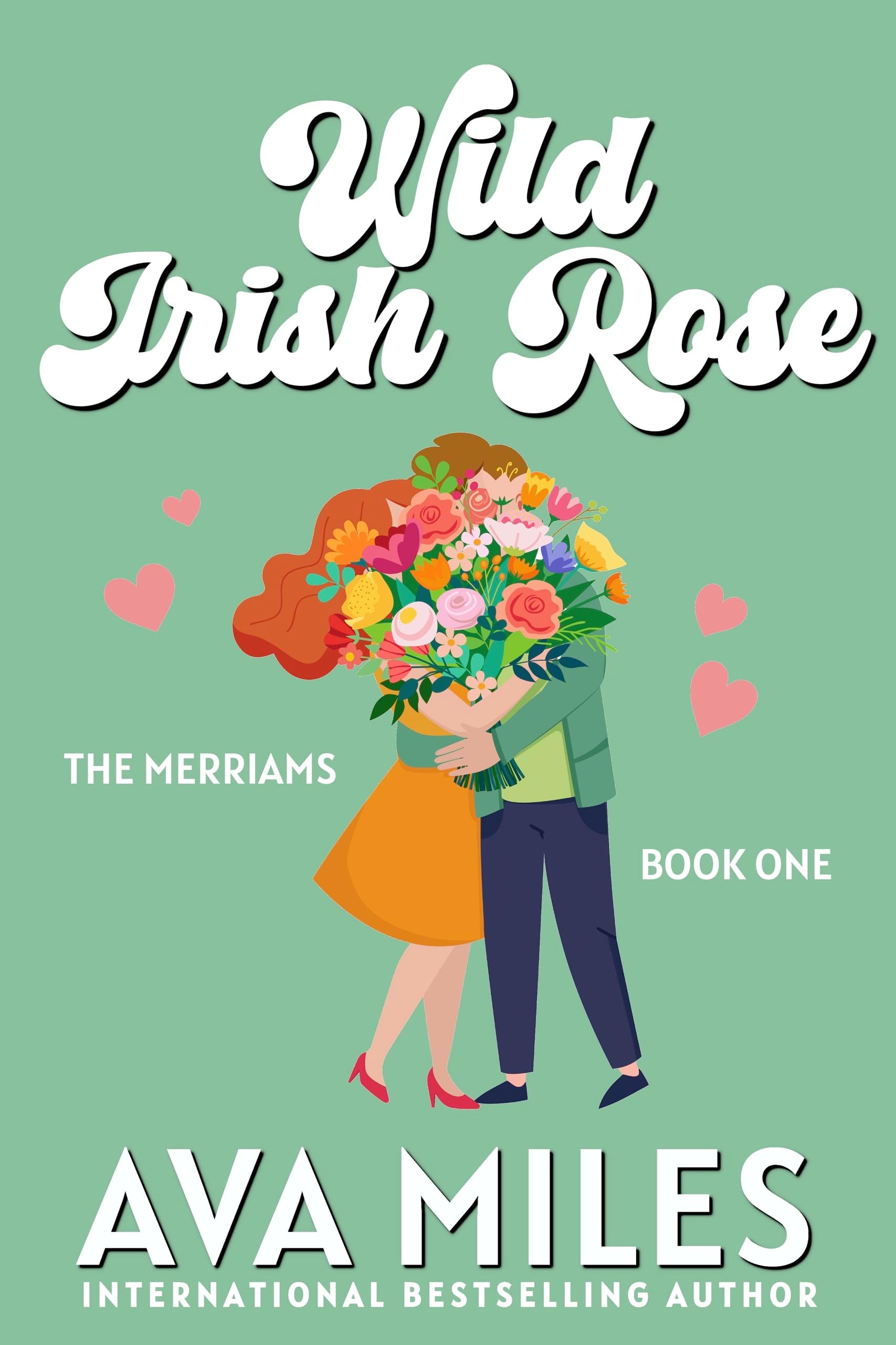 Wild Irish Rose: A Small Town Billionaire Romance (The Merriams Book 1)