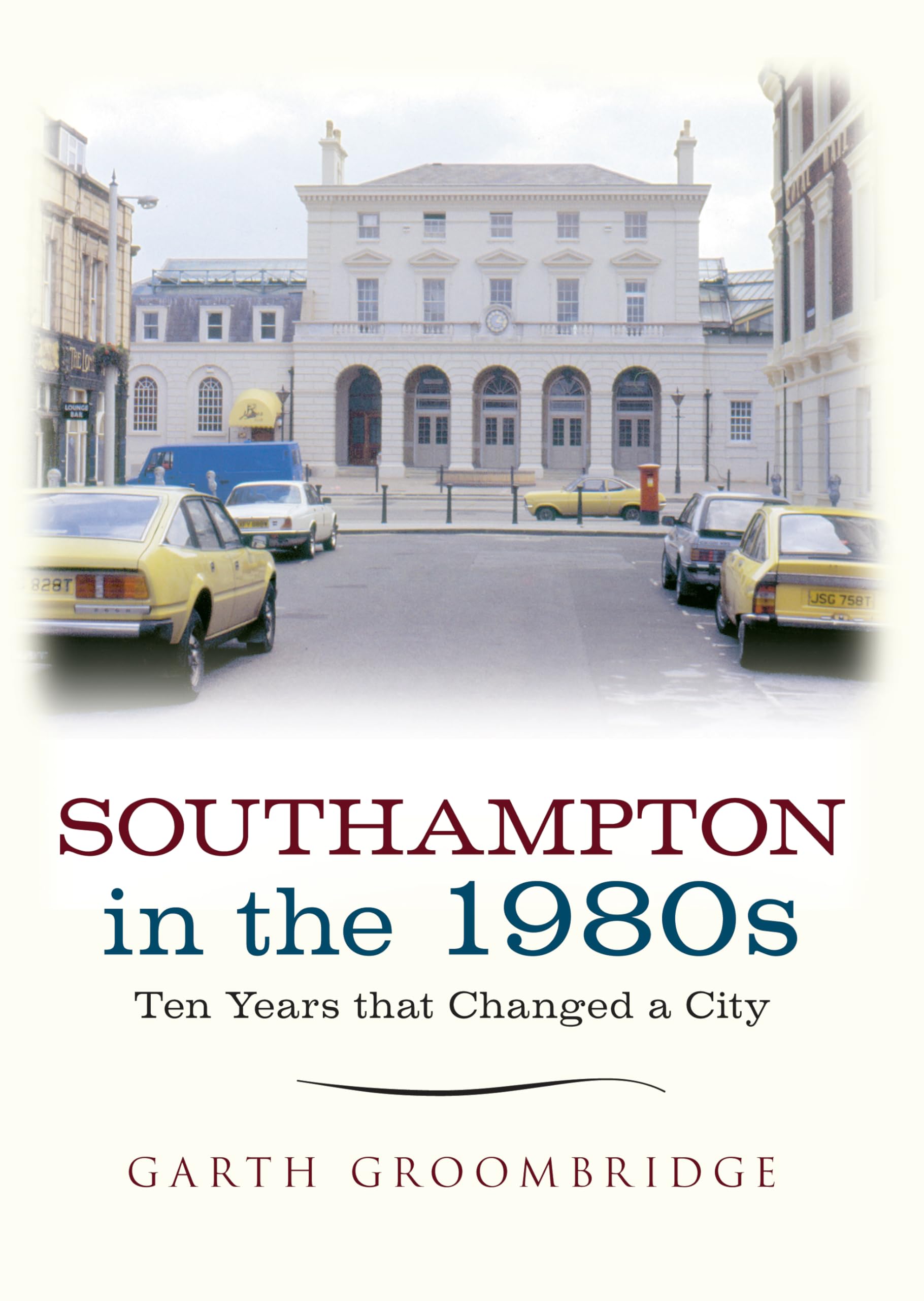 Southampton in the 1980s: Ten Years that Changed a City