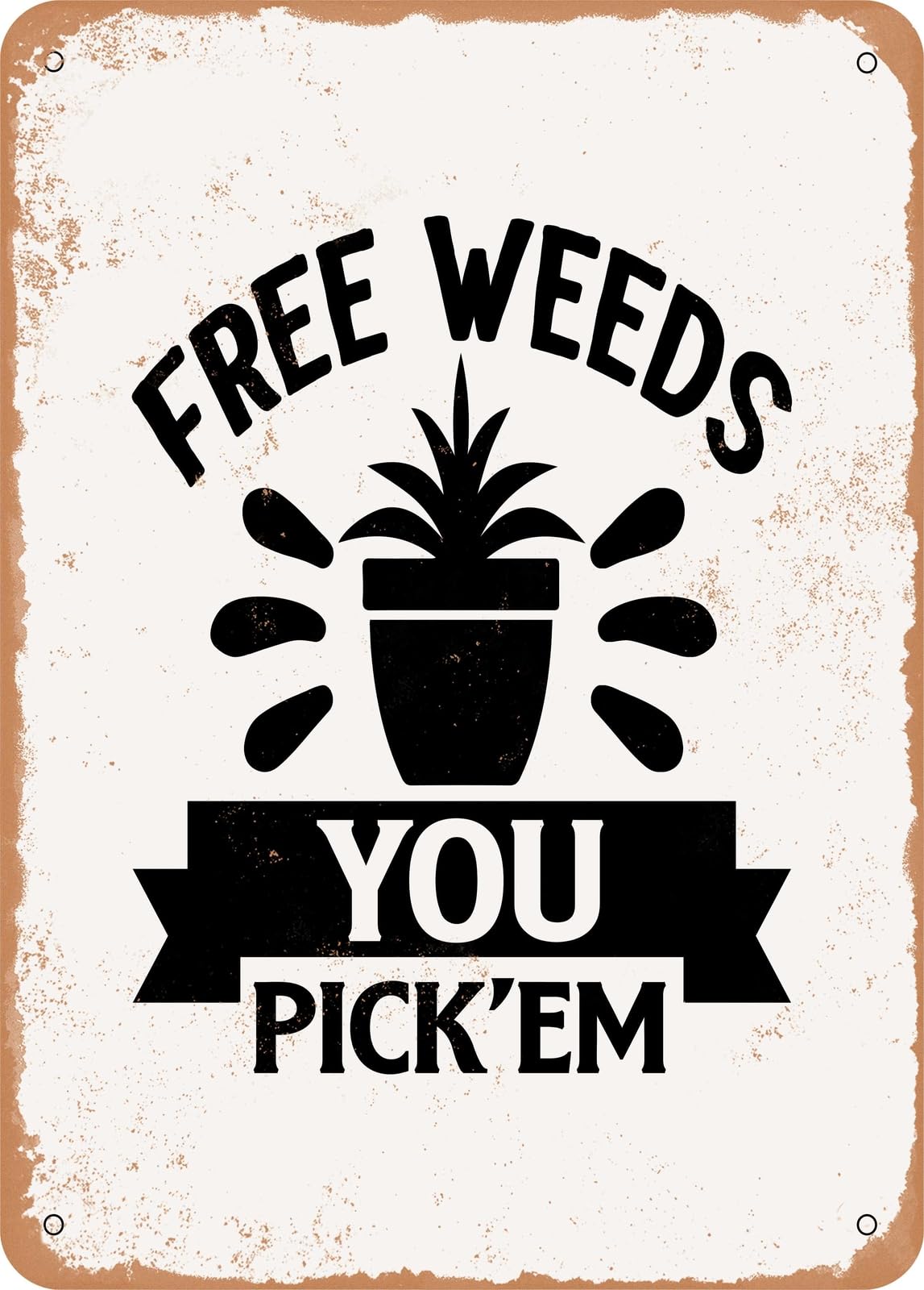 Miaomansenstore Metal Sign - Free Weeds You Pick'em - Vintage Rusty Look Home Decor