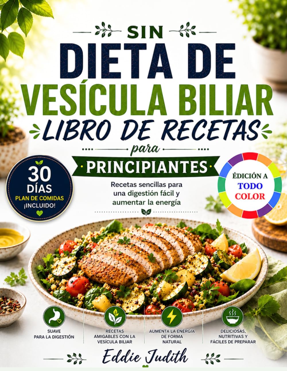 SIN DIETA DE VESÍCULA BILIAR LIBRO DE RECETAS PARA PRINCIPIANTES: Recetas sencillas para una digestión fácil y aumentar la energía