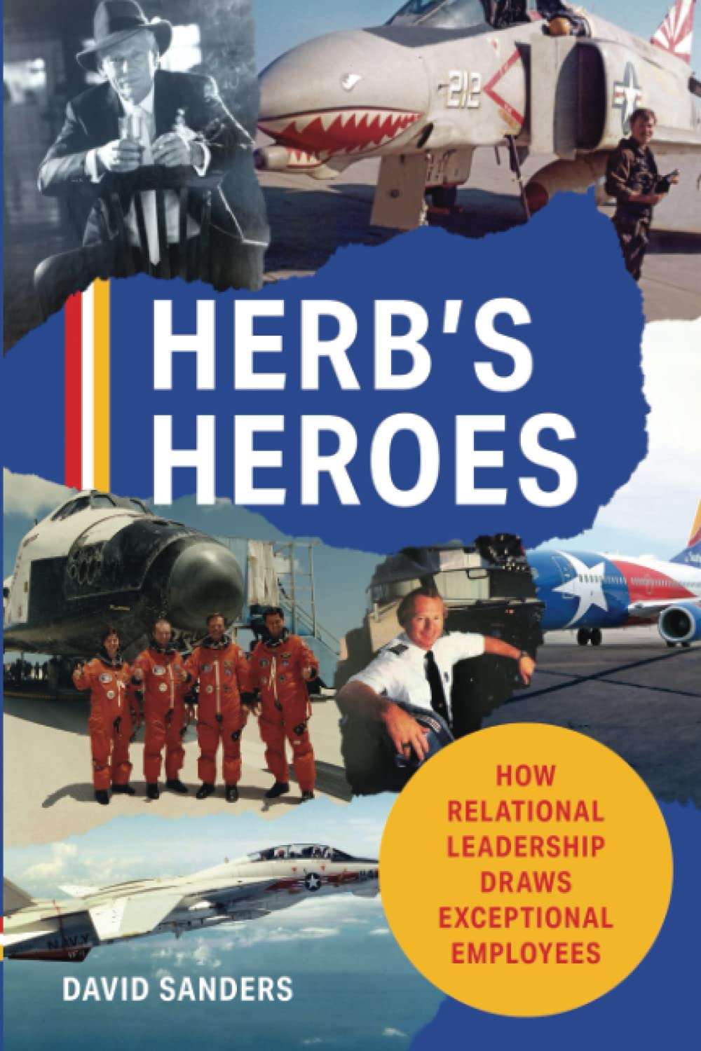 Herb’s Heroes: How Relational Leadership Draws Exceptional Employees