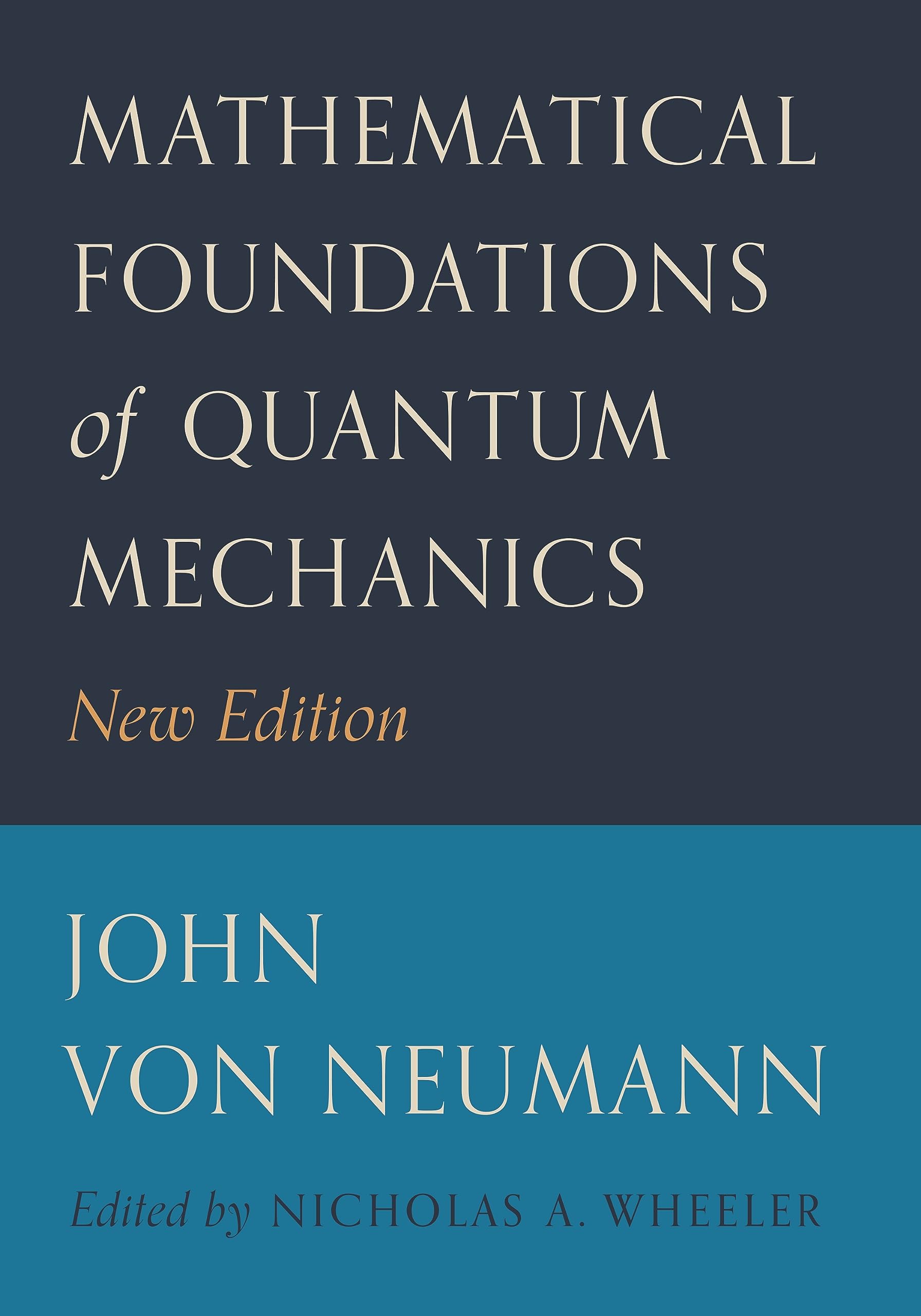 Mathematical Foundations of Quantum Mechanics: New Edition: 58 (Princeton Landmarks in Mathematics and Physics, 53)