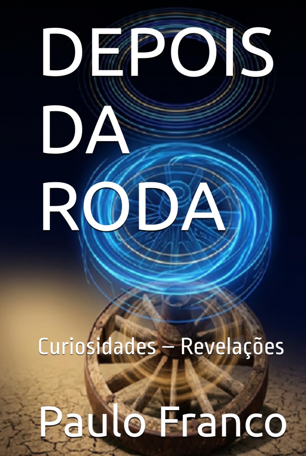 Independently Published Depois Da Roda: Curiosidades – Revelações (Poesias & Autoajuda)