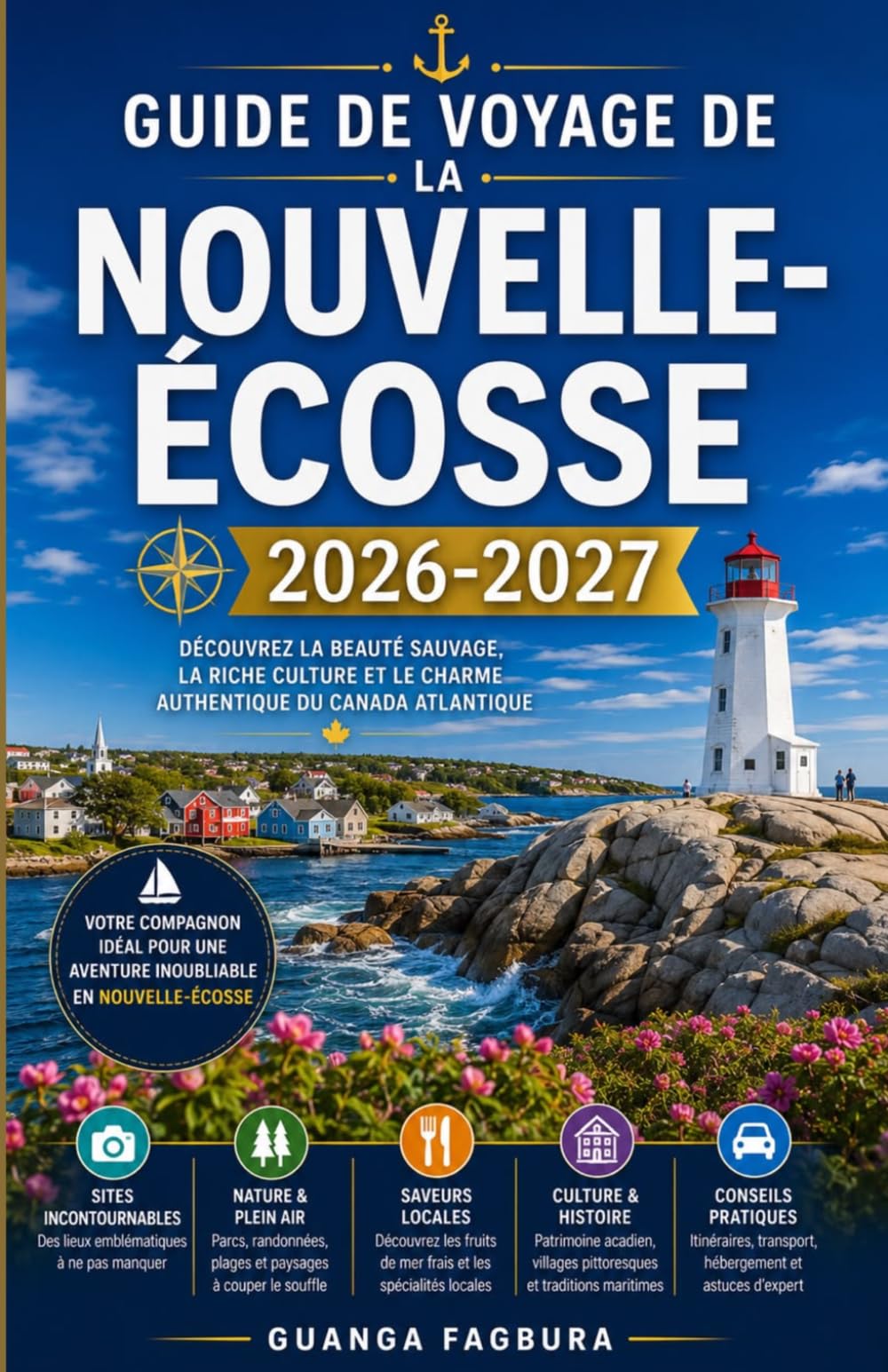 GUIDE DE VOYAGE DE LA NOUVELLE-ÉCOSSE 2026 À 2027: VOTRE GUIDE COMPLET DU TERRAIN DE JEU OCÉANIQUE DU CANADA