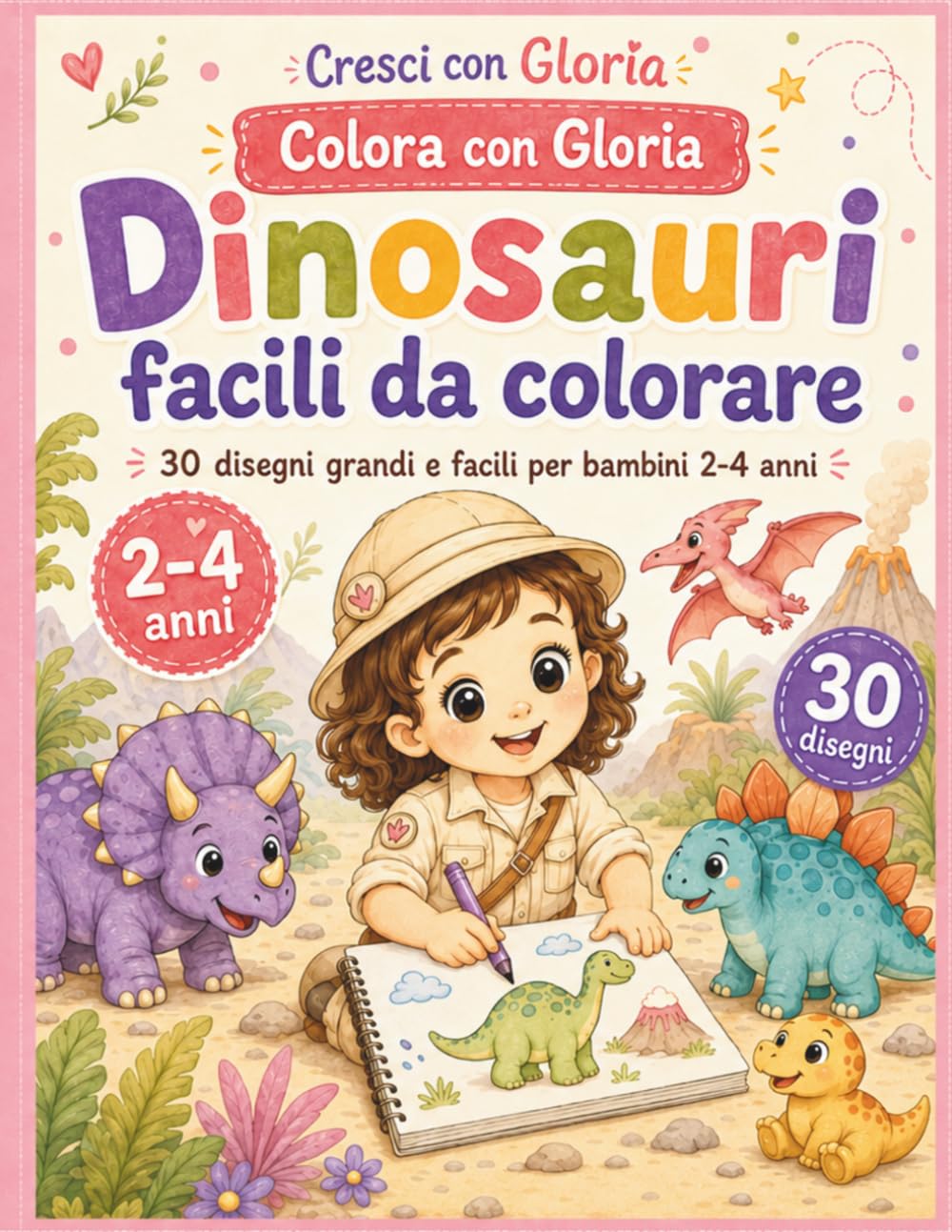 Dinosauri facili da colorare: Libro da colorare dinosauri per bambini 2-4 anni: 30 disegni grandi, facili e teneri per età prescolare (Cresci con Gloria)