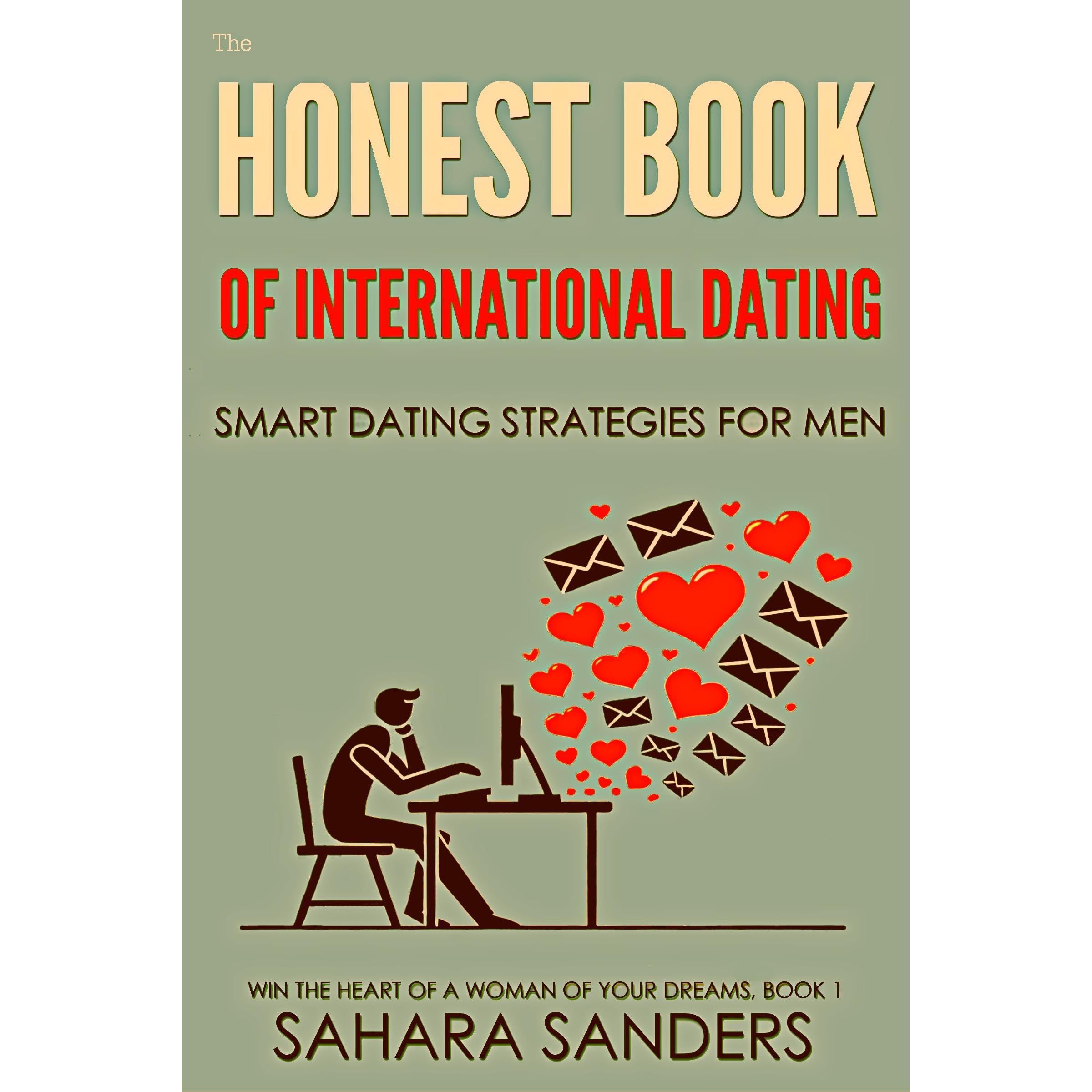 THE HONEST BOOK OF INTERNATIONAL DATING: Smart Dating Strategies for Men