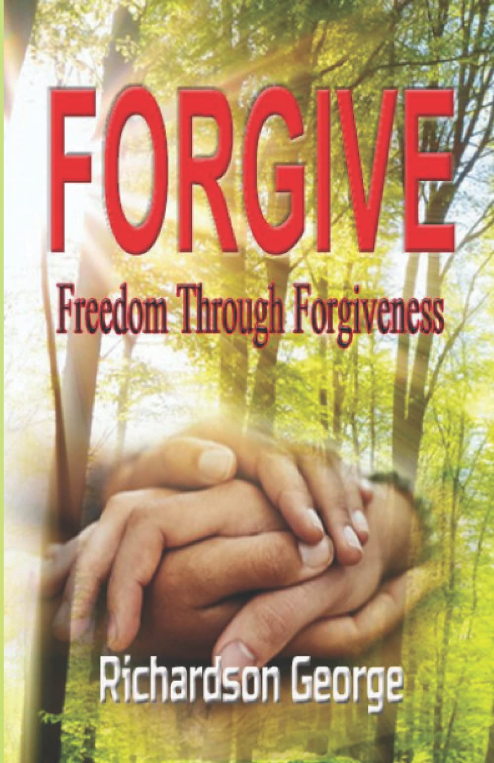 FORGIVE: Freedom Through Forgiveness