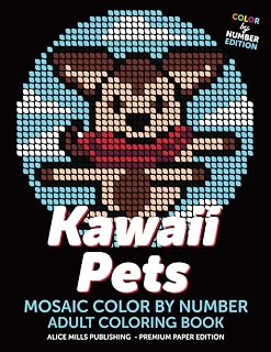 Kawaii Pets: Mosaic Color By Number - Adult Coloring Book (Alice Mills Color By Number - Premium Paper)