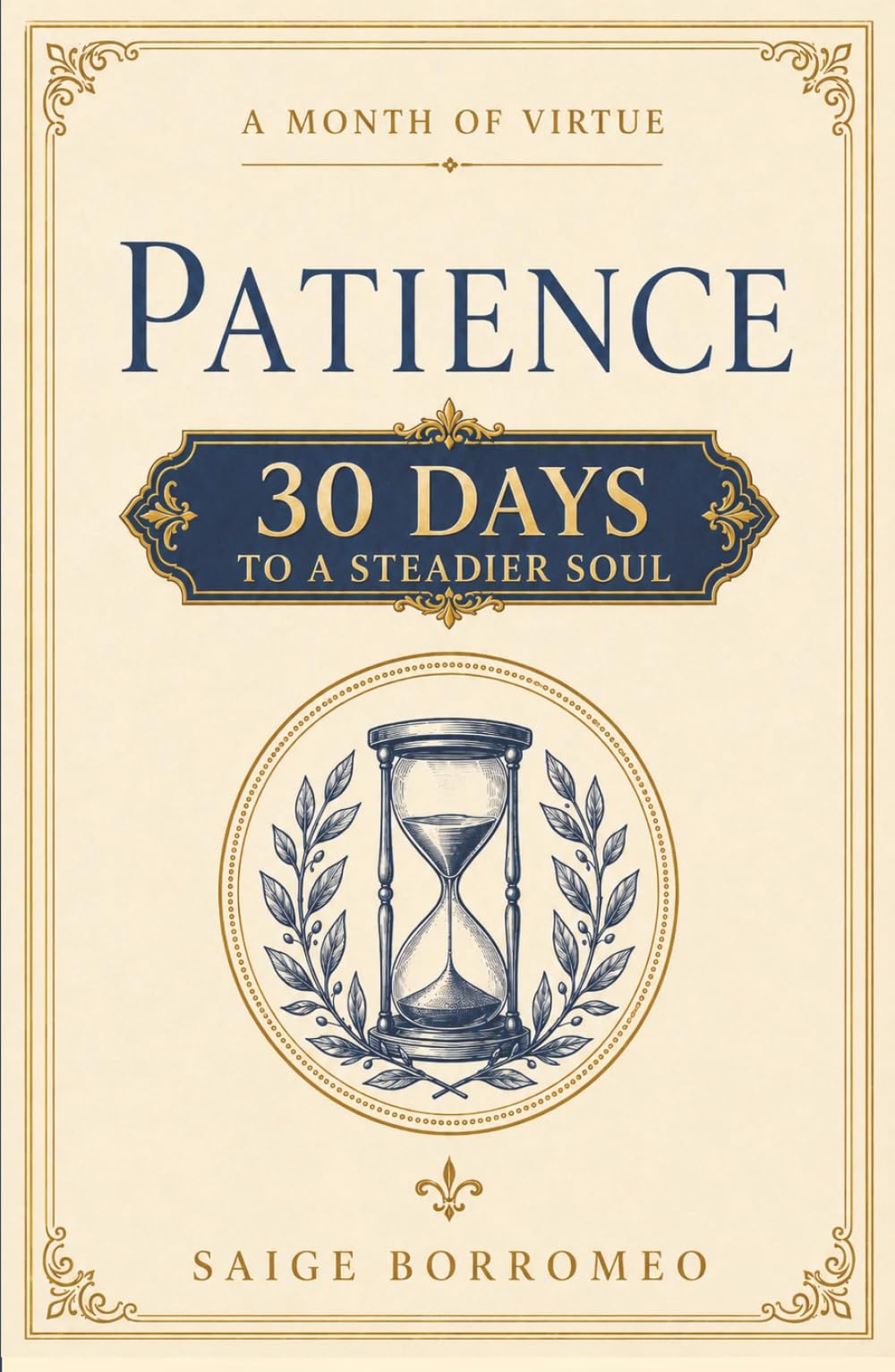 A Month of Virtue: Patience: 30 Days to a Steadier Soul