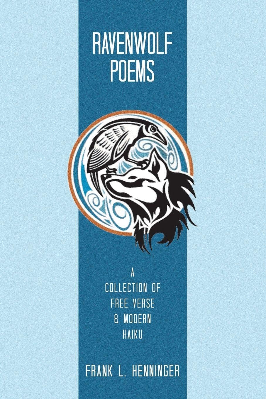 Ravenwolf Poems: A Collection of Free Verse & Modern Haiku