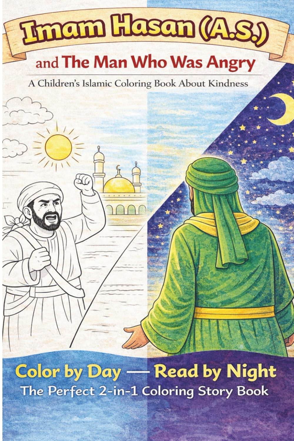 Imam Hasan (A.S.) and the man who was angry: A children's Islamic coloring book about kindness (Twelve Imams (A.S) of Little Believers — A Beautiful ... Faith for Shia (Isna Ashari) Muslim Children)