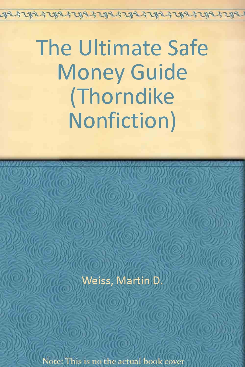 Amazon.com: The Ultimate Safe Money Guide: How Everyone 50 and over Can ...